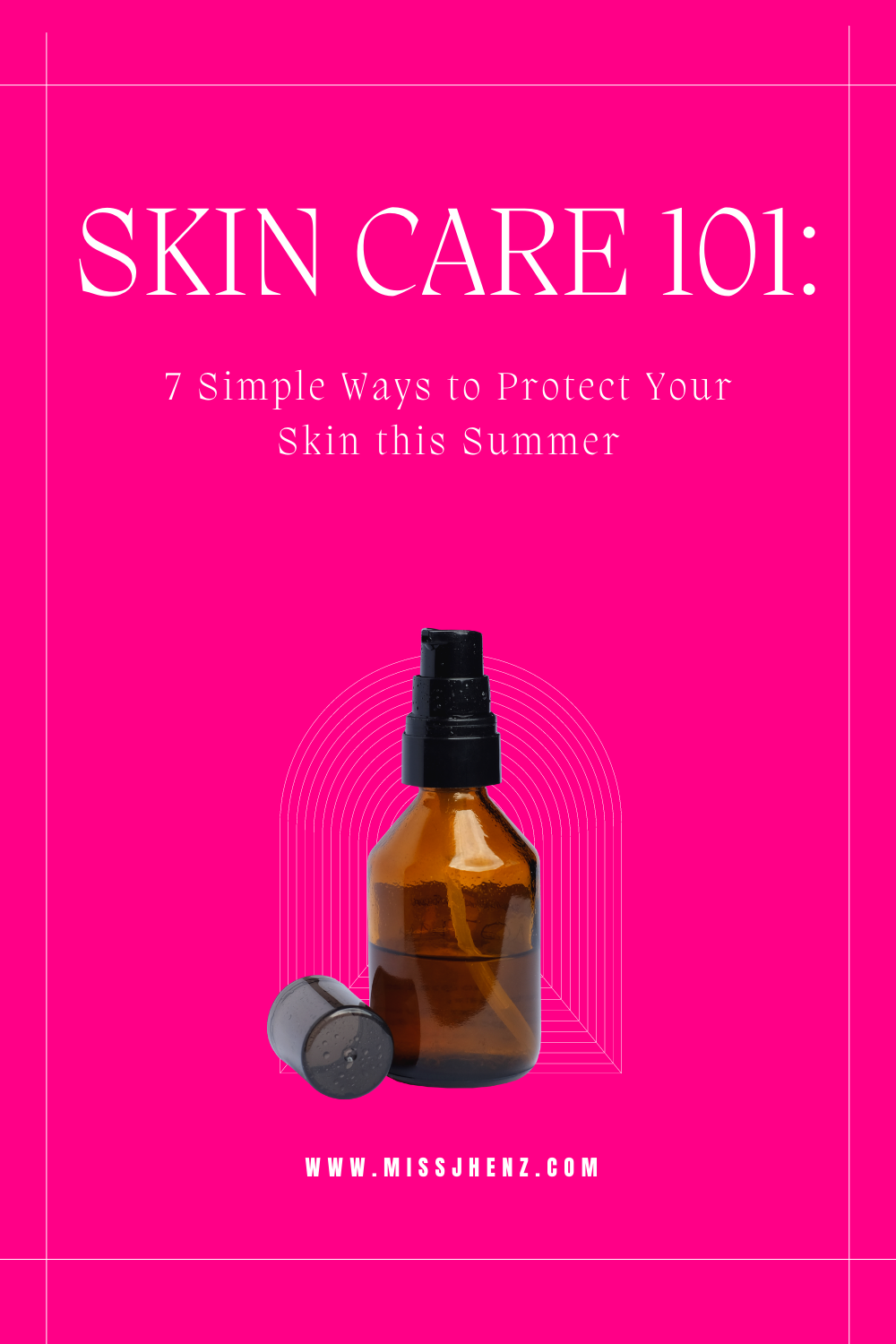 Skin Care 101: 7 Simple Ways to Protect Your Skin this Summer