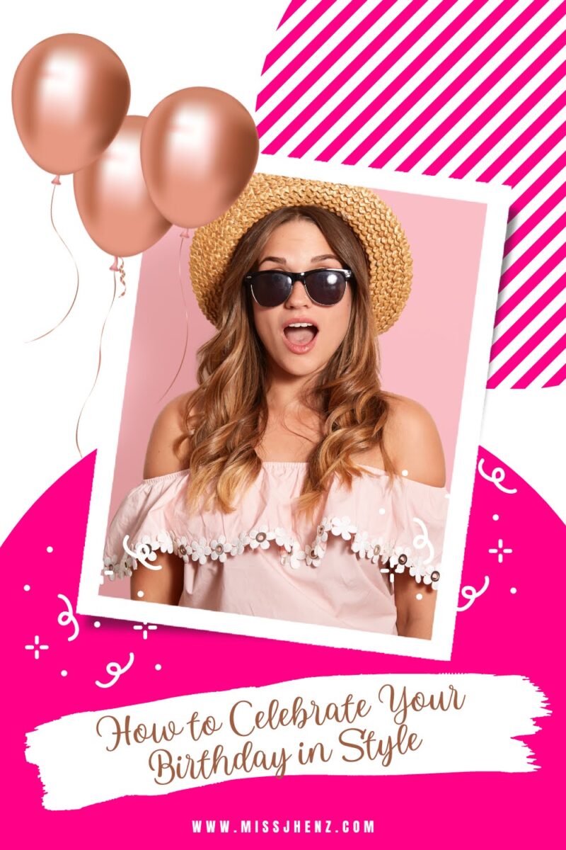 How to Celebrate Your Birthday in Style
