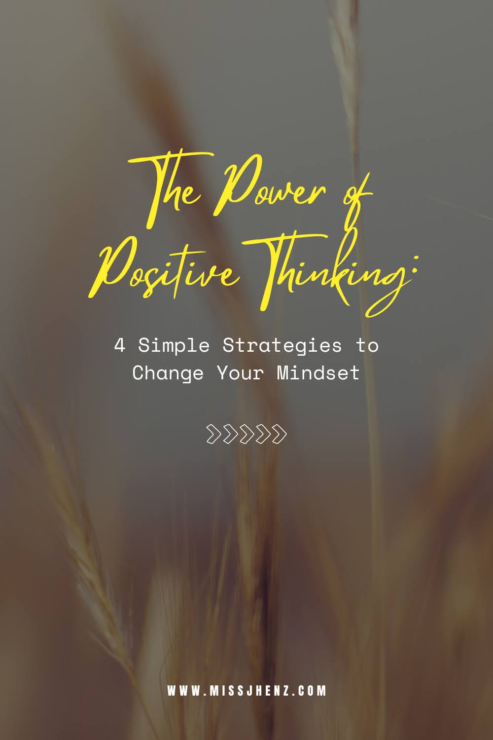 The Power of Positive Thinking: 4 Simple Strategies to Change Your Mindset