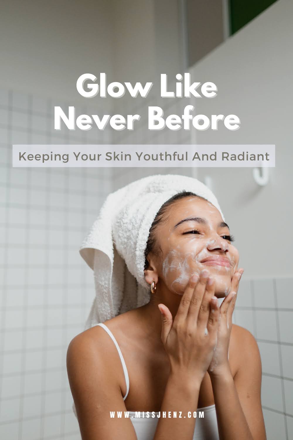 Glow Like Never Before: Keeping Your Skin Youthful And Radiant