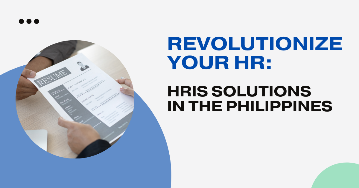 Revolutionize Your HR: HRIS Solutions in the Philippines
